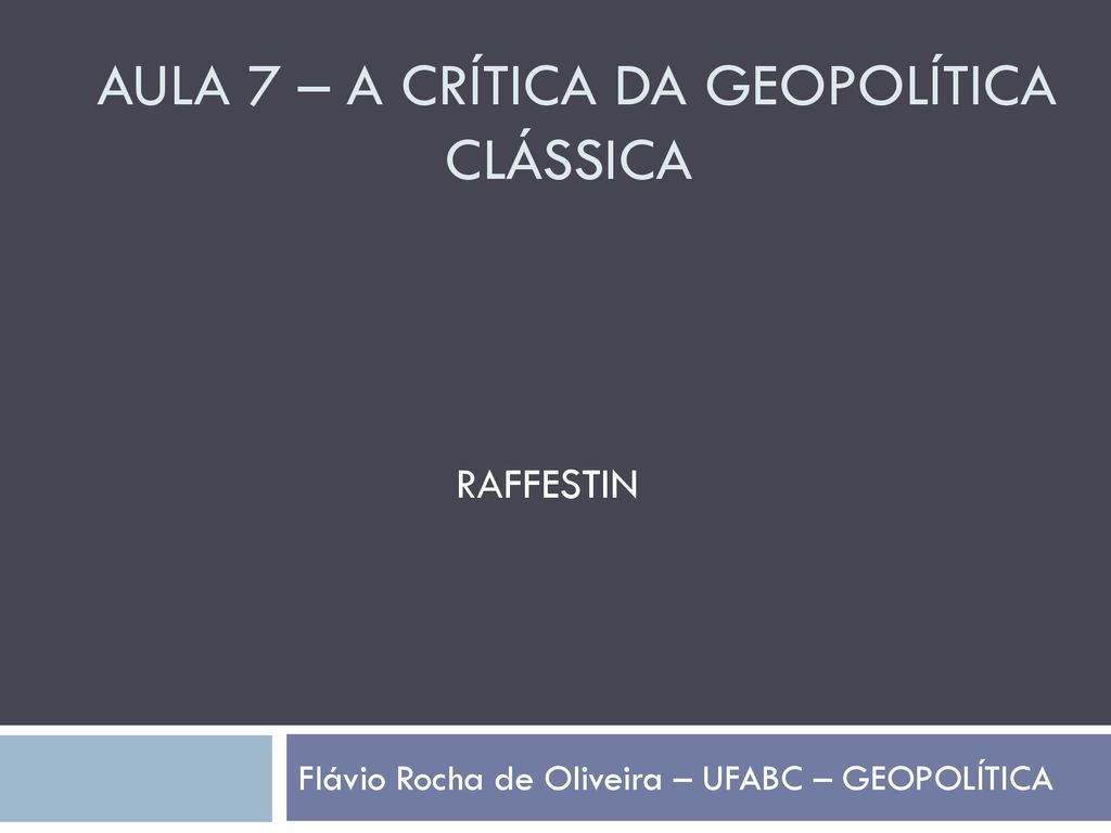 AULA 7 a crítica da geopolítica clássica ppt carregar